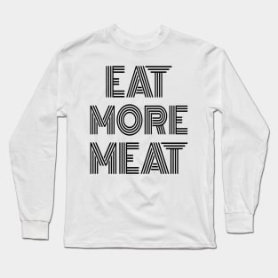 EAT MORE MEAT Stylish Carnivore Funny Retro Art Deco Design Long Sleeve T-Shirt